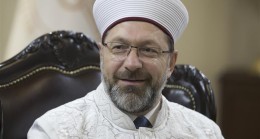 Diyanet İşleri Başkanı Prof. Dr. Ali Erbaş, “Din istismarıyla mücadele seferberliği”