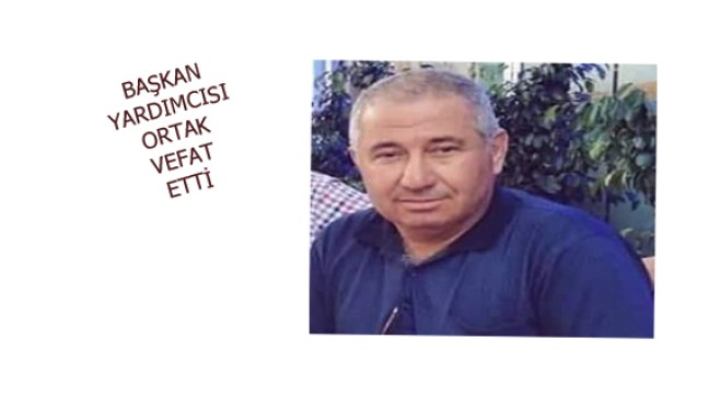 ORTAK VEFAT ETTİ