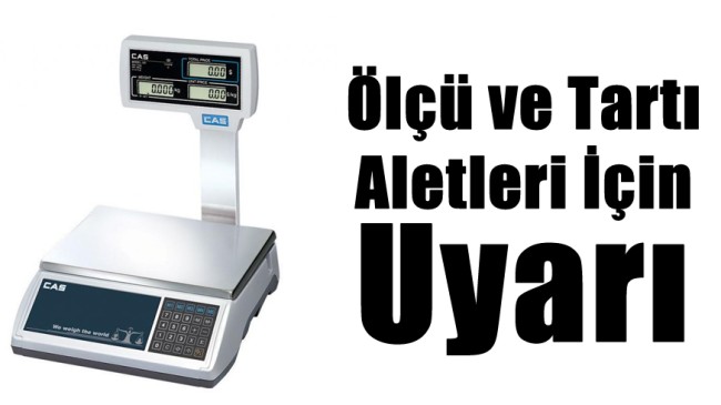 Ölçü ve Ölçü Aletlerinin Periyodik Muayenesi Sona Erecek