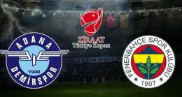 Adana Demirspor ile Fenerbahçe Arasında Oynanacak Olan Ziraat Türkiye Kupası’nda Alınan Kararlar