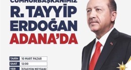 CUMHURBAŞKANI RECEP TAYYİP ERDOĞAN PAZAR GÜNÜ ADANA’DA
