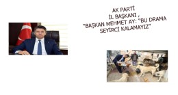 BAŞKAN MEHMET AY: “BU DRAMA SEYİRCİ KALAMAYIZ”