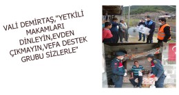 VALİ DEMİRTAŞ,”YETKİLİ MAKAMLARI DİNLEYİN,EVDEN ÇIKMAYIN,VEFA DESTEK SİZLERLE”
