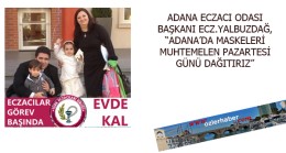 BAŞKAN YALBUZDAĞ  , “ADANA’DA MUHTEMELEN MASKELERİ  PAZARTESİ GÜNÜ DAĞITIRIZ”