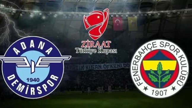 Adana Demirspor ile Fenerbahçe Arasında Oynanacak Olan Ziraat Türkiye Kupası’nda Alınan Kararlar