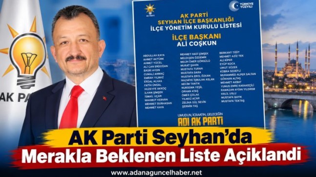 AK PARTİ SEYHAN İLÇE YÖNETİM KURULU BELLİ OLDU