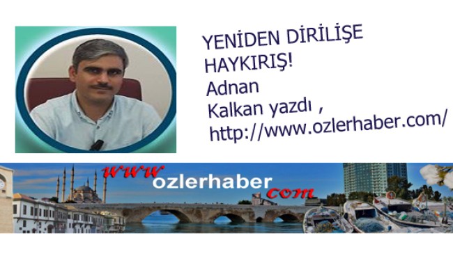 YENİDEN DİRİLİŞE HAYKIRIŞ!