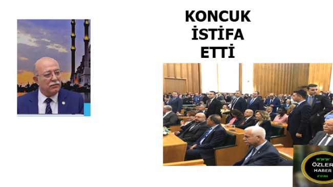 KONCUK İSTİFA ETTİ