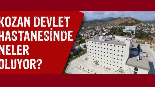 Kozan Devlet Hastanesinde Cerrahi Müdahale Neden Yapılmıyor?